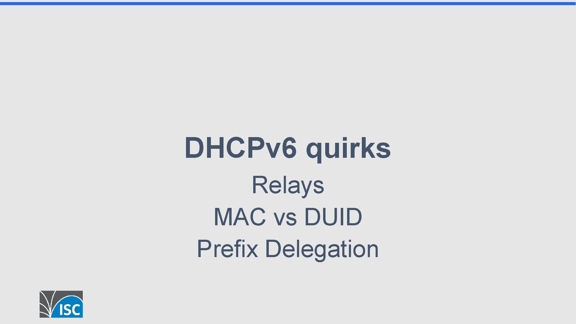 DHCPv 6 quirks Relays MAC vs DUID Prefix Delegation 