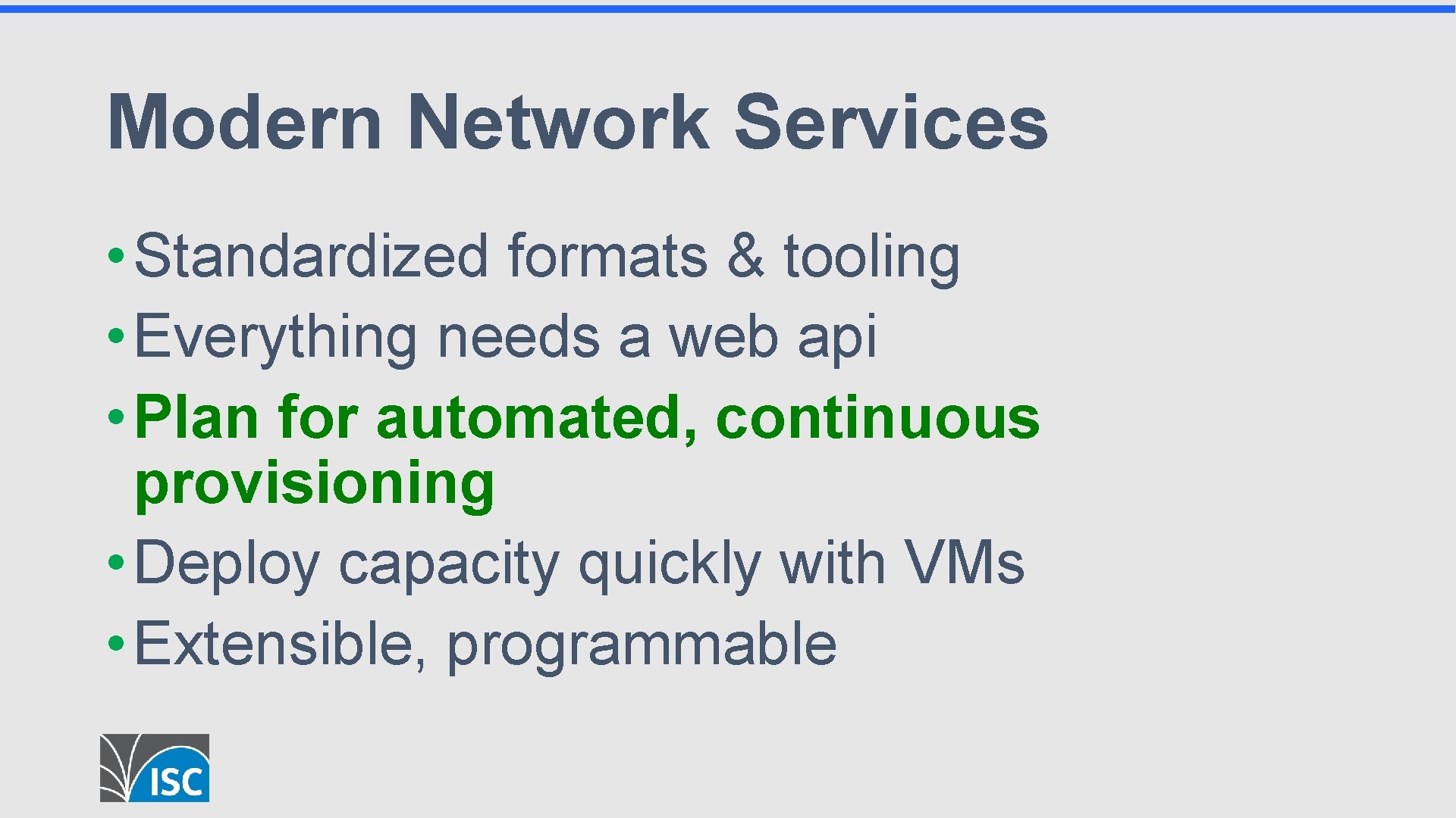 Modern Network Services • Standardized formats & tooling • Everything needs a web api