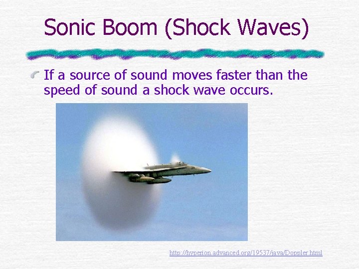 Sonic Boom (Shock Waves) If a source of sound moves faster than the speed