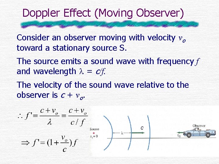 Doppler Effect (Moving Observer) Consider an observer moving with velocity vo toward a stationary