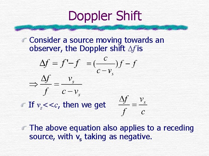 Doppler Shift Consider a source moving towards an observer, the Doppler shift f is