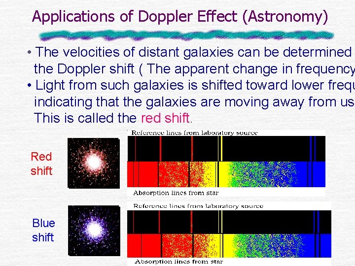 Applications of Doppler Effect (Astronomy) • The velocities of distant galaxies can be determined
