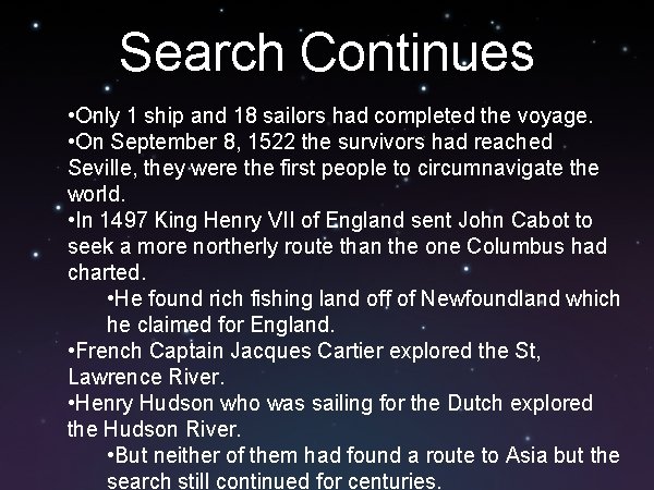 Search Continues • Only 1 ship and 18 sailors had completed the voyage. •