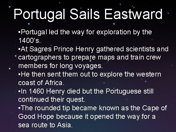 Portugal Sails Eastward • Portugal led the way for exploration by the 1400’s. •