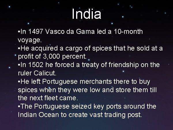 India • In 1497 Vasco da Gama led a 10 -month voyage. • He