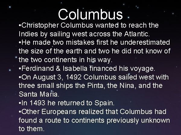 Columbus • Christopher Columbus wanted to reach the Indies by sailing west across the