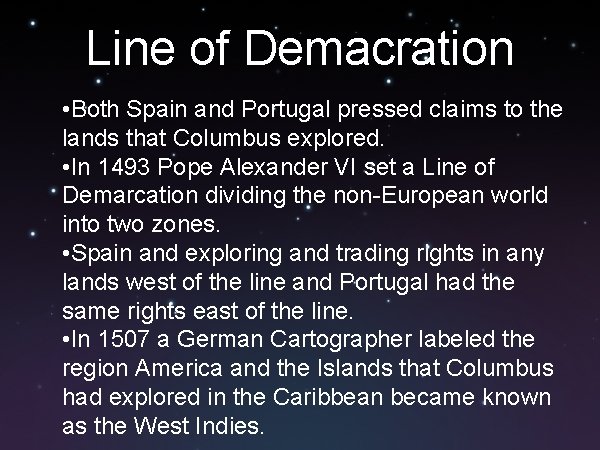 Line of Demacration • Both Spain and Portugal pressed claims to the lands that