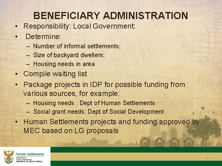 BENEFICIARY ADMINISTRATION • Responsibility: Local Government: • Determine: – Number of informal settlements; –