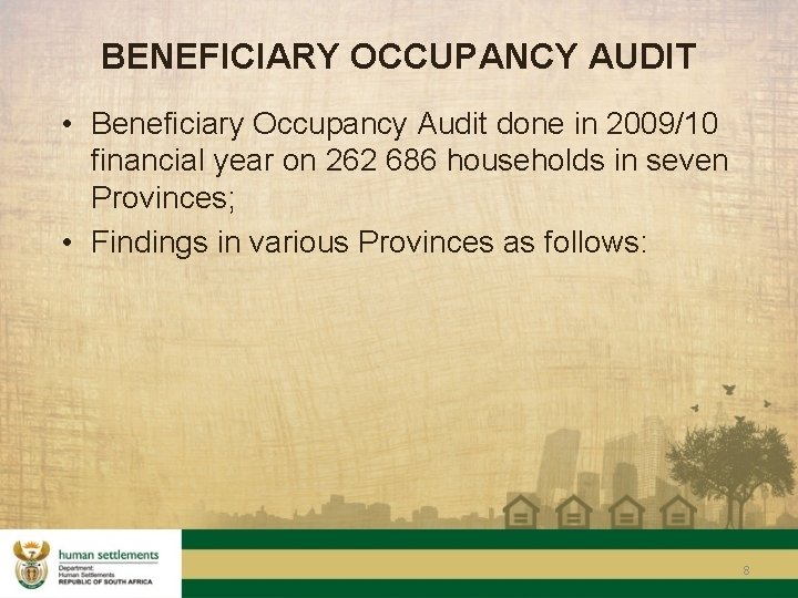 BENEFICIARY OCCUPANCY AUDIT • Beneficiary Occupancy Audit done in 2009/10 financial year on 262