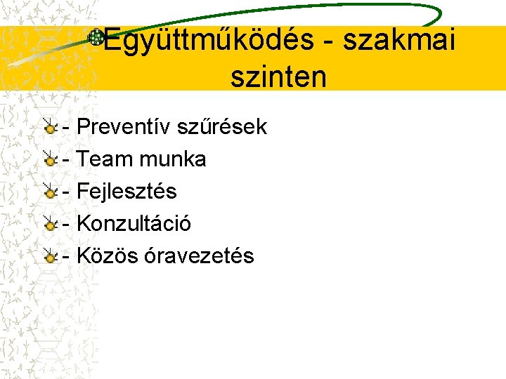 Együttműködés - szakmai szinten - Preventív szűrések - Team munka - Fejlesztés - Konzultáció