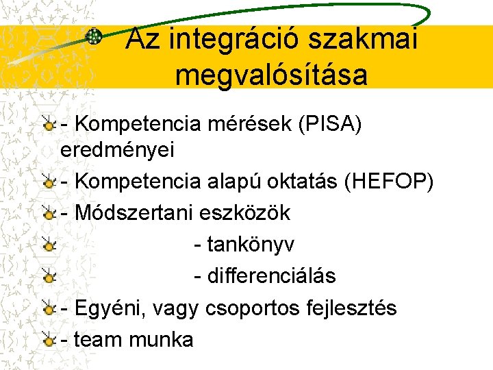 Az integráció szakmai megvalósítása - Kompetencia mérések (PISA) eredményei - Kompetencia alapú oktatás (HEFOP)