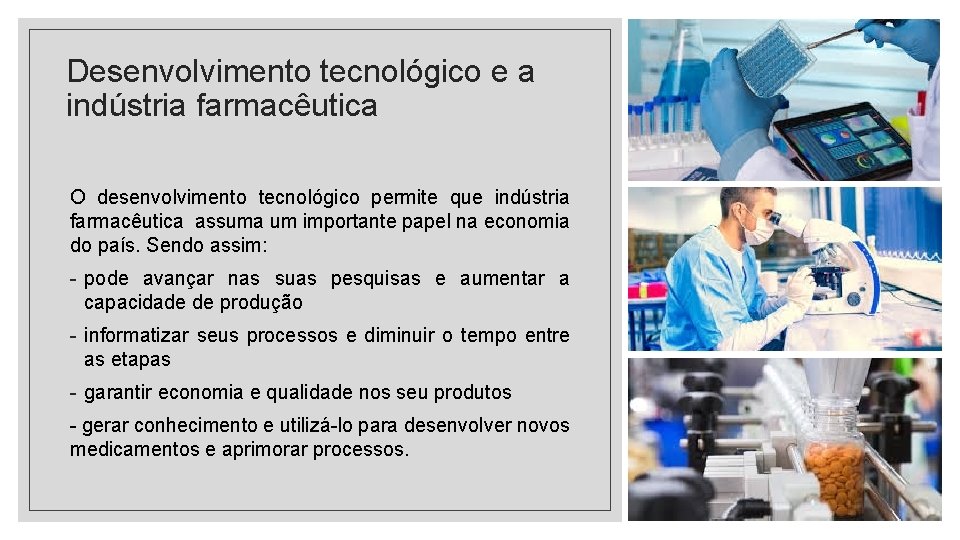 Desenvolvimento tecnológico e a indústria farmacêutica O desenvolvimento tecnológico permite que indústria farmacêutica assuma