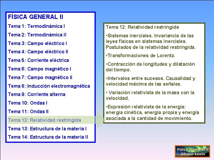 FÍSICA GENERAL II Tema 1: Termodinámica I Tema 12: Relatividad restringida Tema 2: Termodinámica
