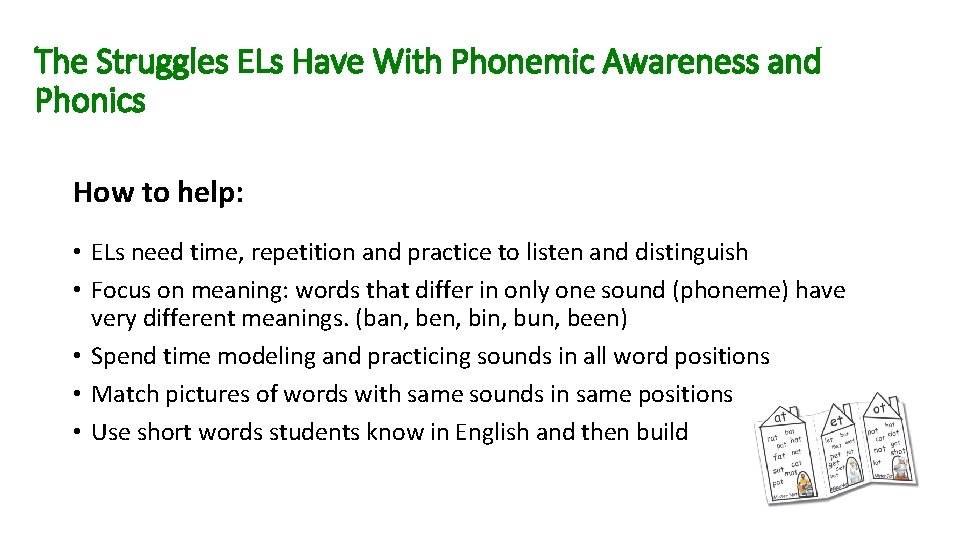 The Struggles ELs Have With Phonemic Awareness and Phonics How to help: • ELs