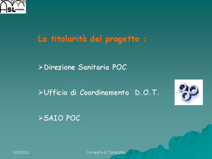 La titolarità del progetto : ØDirezione Sanitaria POC ØUfficio di Coordinamento D. O. T.