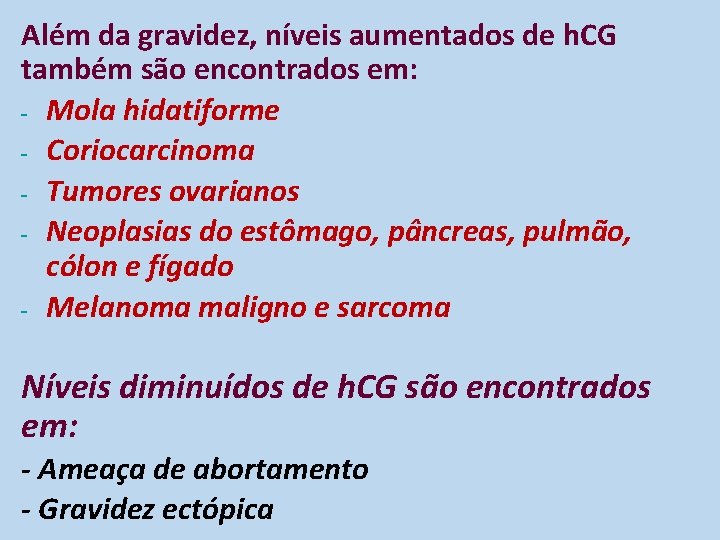 Além da gravidez, níveis aumentados de h. CG também são encontrados em: - Mola