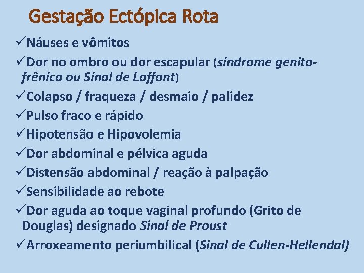 Gestação Ectópica Rota üNáuses e vômitos üDor no ombro ou dor escapular (síndrome genitofrênica