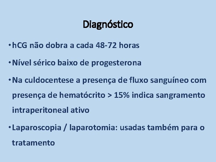 Diagnóstico • h. CG não dobra a cada 48 -72 horas • Nível sérico