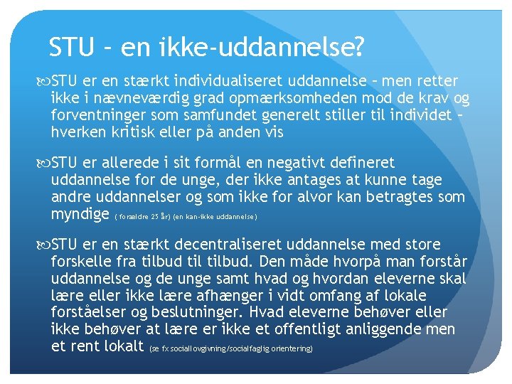 STU – en ikke-uddannelse? STU er en stærkt individualiseret uddannelse – men retter ikke