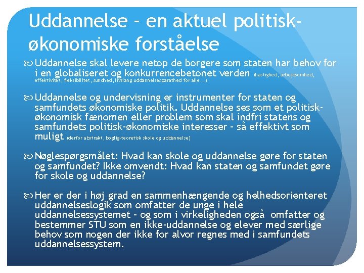 Uddannelse – en aktuel politiskøkonomiske forståelse Uddannelse skal levere netop de borgere som staten