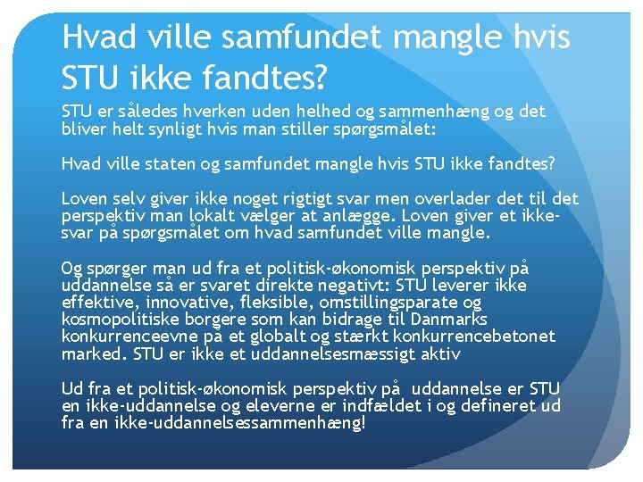 Hvad ville samfundet mangle hvis STU ikke fandtes? STU er således hverken uden helhed