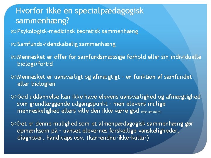 Hvorfor ikke en specialpædagogisk sammenhæng? Psykologisk-medicinsk teoretisk sammenhæng Samfundsvidenskabelig sammenhæng Mennesket er offer for
