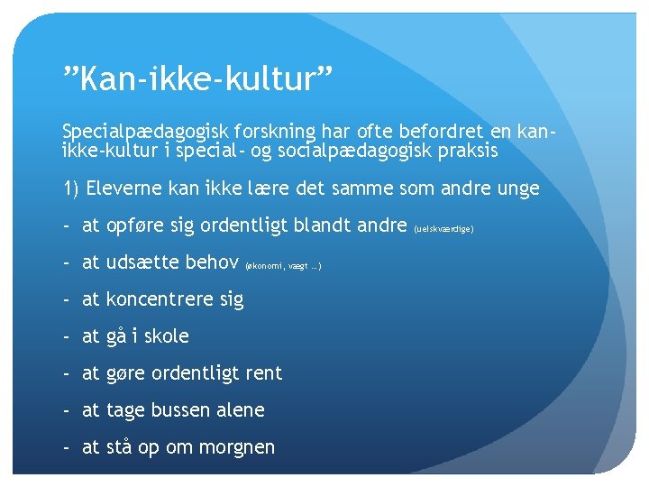 ”Kan-ikke-kultur” Specialpædagogisk forskning har ofte befordret en kanikke-kultur i special- og socialpædagogisk praksis 1)