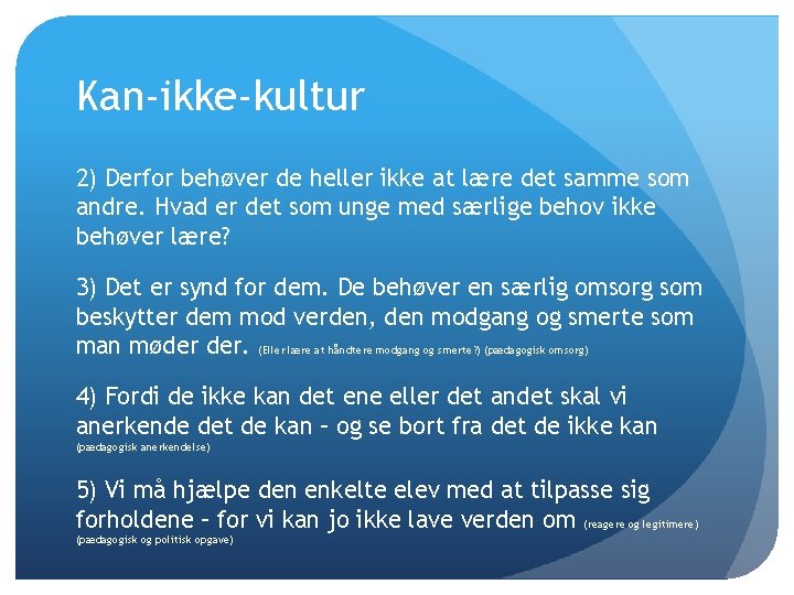 Kan-ikke-kultur 2) Derfor behøver de heller ikke at lære det samme som andre. Hvad