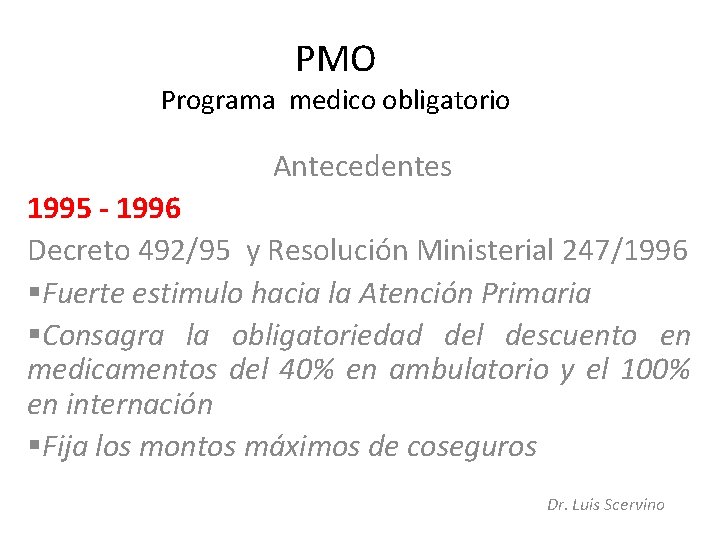 PMO Programa medico obligatorio Antecedentes 1995 - 1996 Decreto 492/95 y Resolución Ministerial 247/1996