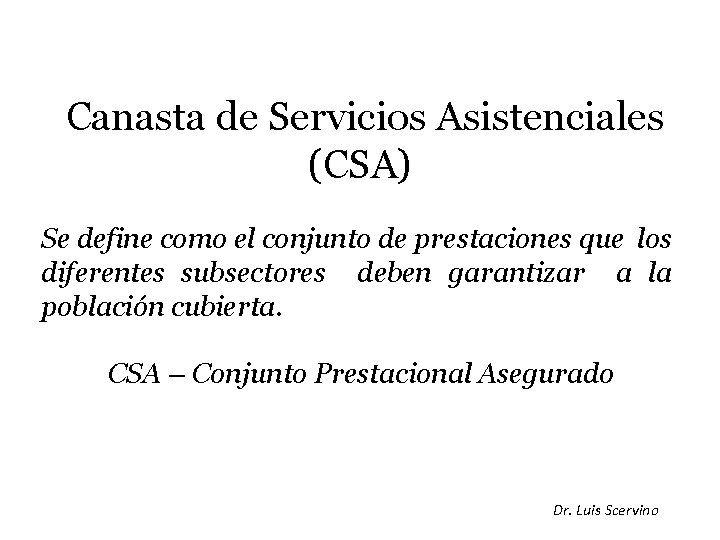 Canasta de Servicios Asistenciales (CSA) Se define como el conjunto de prestaciones que los