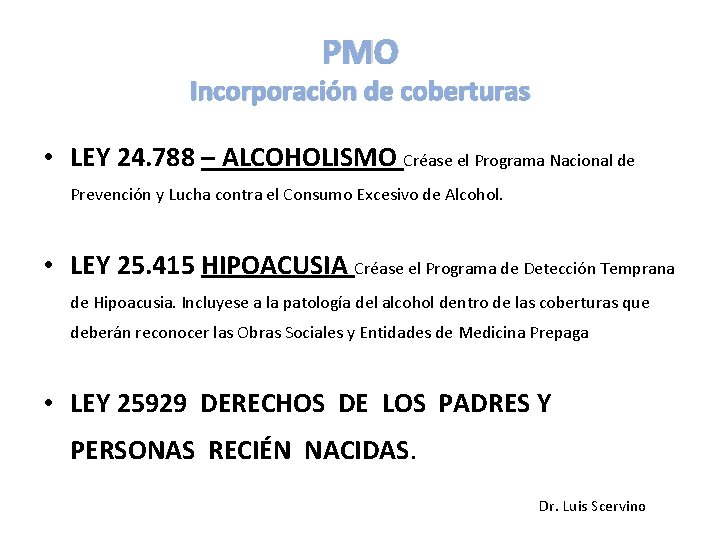 PMO Incorporación de coberturas • LEY 24. 788 – ALCOHOLISMO Créase el Programa Nacional