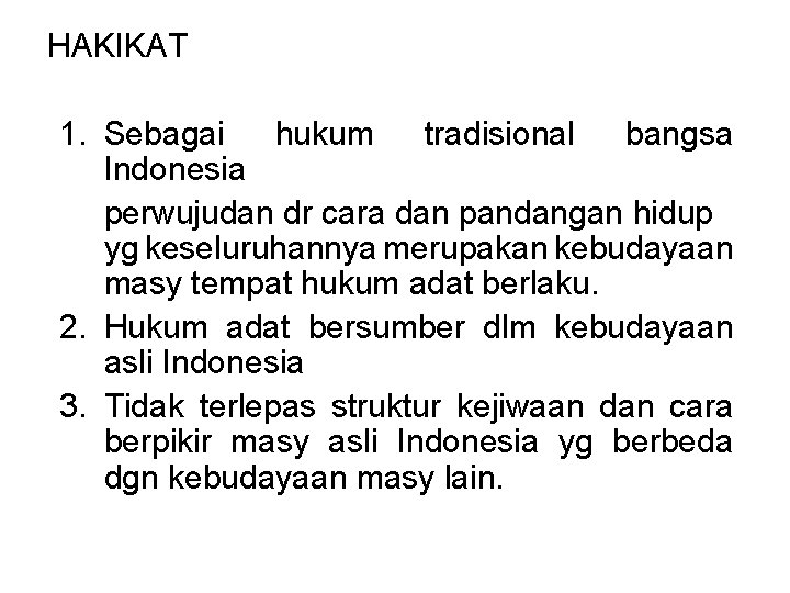 HAKIKAT 1. Sebagai hukum tradisional bangsa Indonesia perwujudan dr cara dan pandangan hidup yg