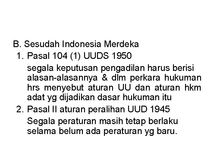 B. Sesudah Indonesia Merdeka 1. Pasal 104 (1) UUDS 1950 segala keputusan pengadilan harus