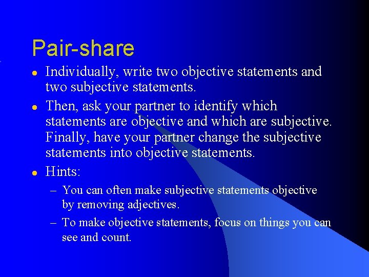 Pair-share l l l Individually, write two objective statements and two subjective statements. Then, Pair-share l l l Individually, write two objective statements and two subjective statements. Then,