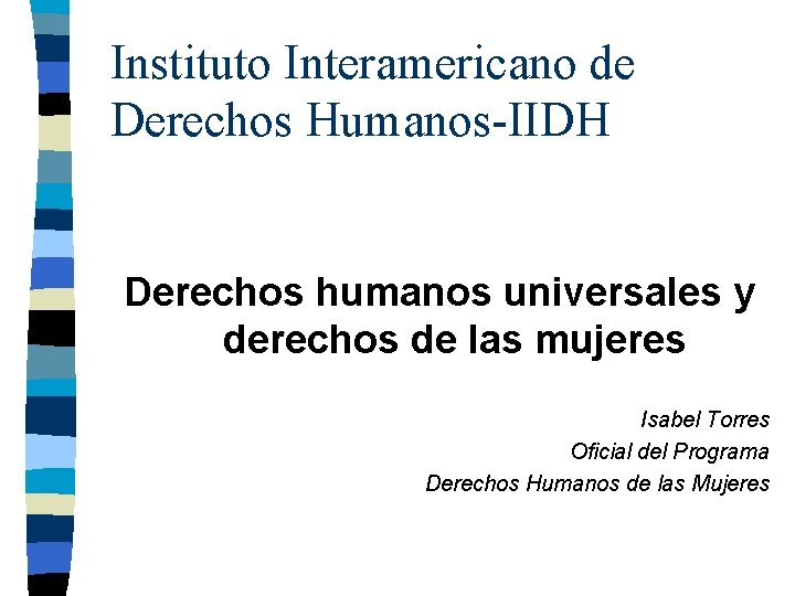 Instituto Interamericano de Derechos Humanos-IIDH Derechos humanos universales y derechos de las mujeres Isabel