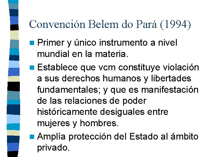 Convención Belem do Pará (1994) n Primer y único instrumento a nivel mundial en