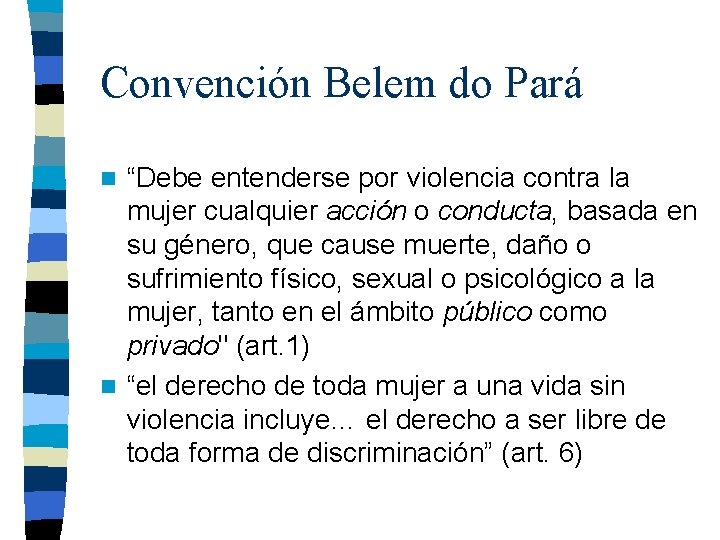 Convención Belem do Pará “Debe entenderse por violencia contra la mujer cualquier acción o