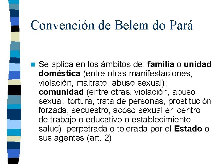 Convención de Belem do Pará n Se aplica en los ámbitos de: familia o