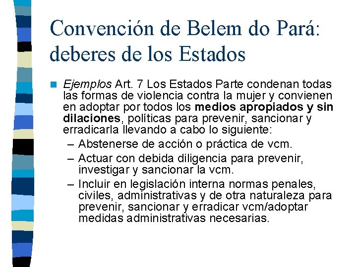 Convención de Belem do Pará: deberes de los Estados n Ejemplos Art. 7 Los