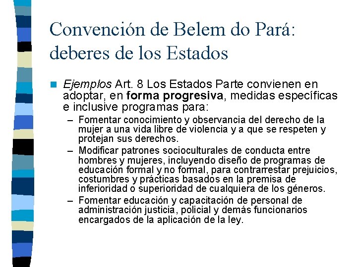 Convención de Belem do Pará: deberes de los Estados n Ejemplos Art. 8 Los