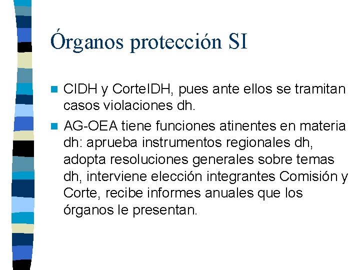 Órganos protección SI CIDH y Corte. IDH, pues ante ellos se tramitan casos violaciones