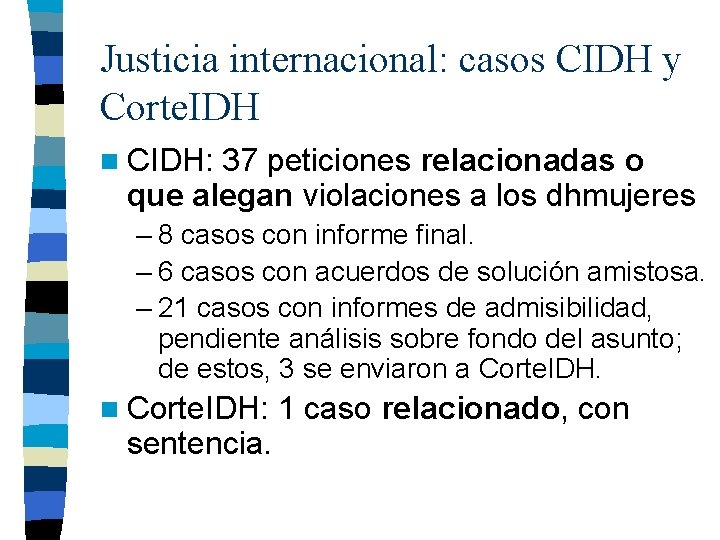 Justicia internacional: casos CIDH y Corte. IDH n CIDH: 37 peticiones relacionadas o que