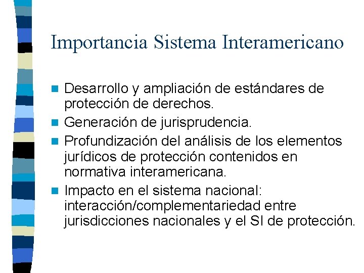 Importancia Sistema Interamericano Desarrollo y ampliación de estándares de protección de derechos. n Generación