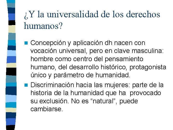 ¿Y la universalidad de los derechos humanos? Concepción y aplicación dh nacen con vocación