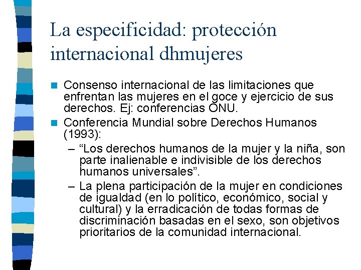 La especificidad: protección internacional dhmujeres Consenso internacional de las limitaciones que enfrentan las mujeres