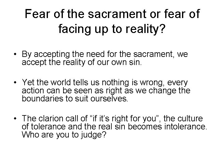 Fear of the sacrament or fear of facing up to reality? • By accepting