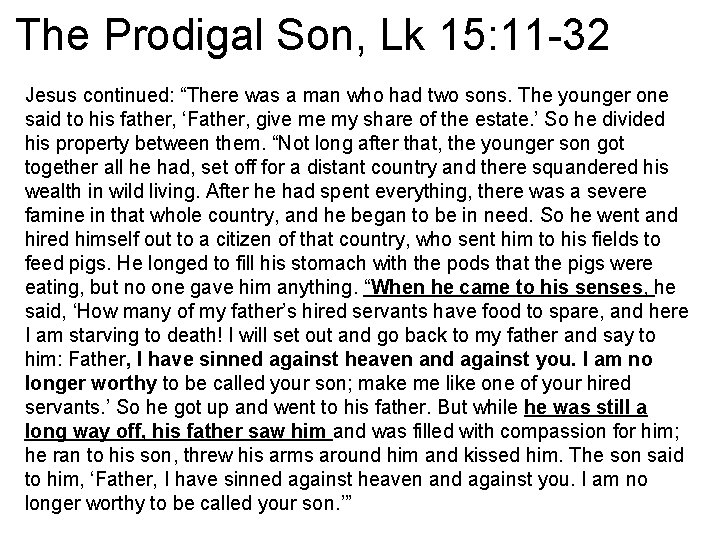 The Prodigal Son, Lk 15: 11 -32 Jesus continued: “There was a man who