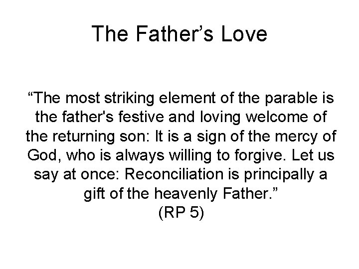 The Father’s Love “The most striking element of the parable is the father's festive