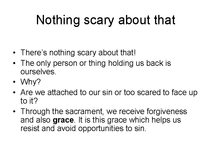 Nothing scary about that • There’s nothing scary about that! • The only person