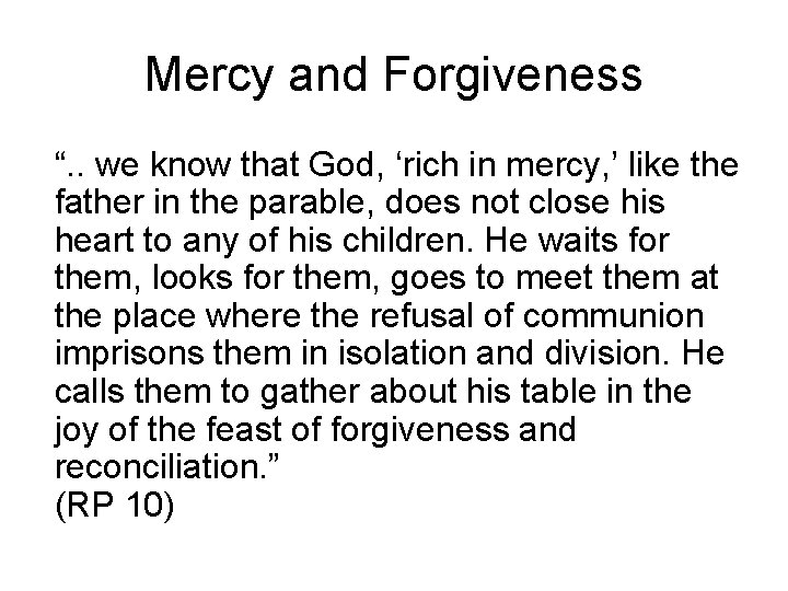 Mercy and Forgiveness “. . we know that God, ‘rich in mercy, ’ like